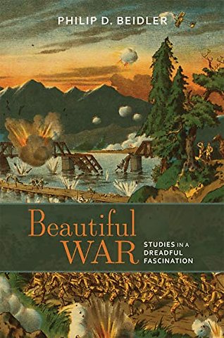 Beautiful War – Studies in a Dreadful Fascination