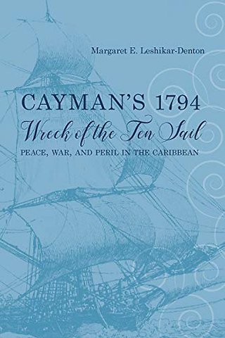 Cayman`s 1794 Wreck of the Ten Sail – Peace, War, and Peril in the Caribbean
