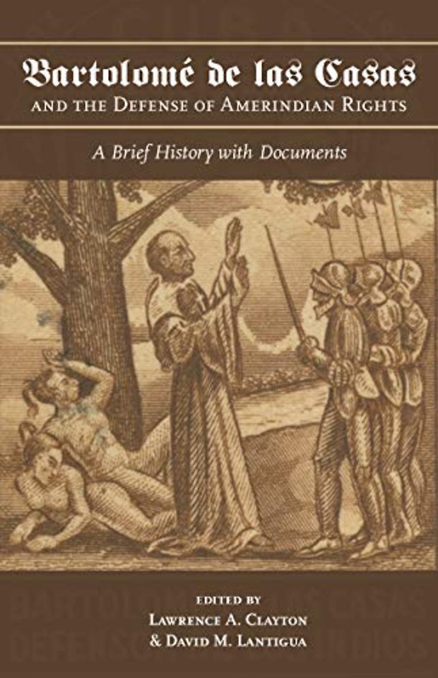 Bartolomé De Las Casas and the Defense of Amerin – A Brief History with Documents