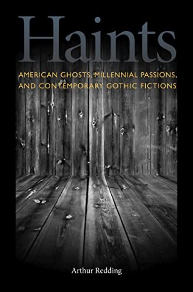 Haints – American Ghosts, Millennial Passions, and Contemporary Gothic Fictions