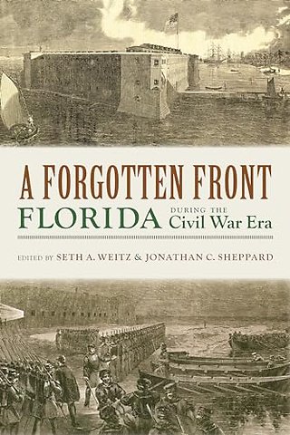 A Forgotten Front – Florida During the Civil War Era