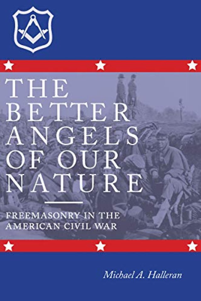 The Better Angels of Our Nature – Freemasonry in the American Civil War