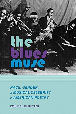 The Blues Muse – Race, Gender, and Musical Celebrity in American Poetry