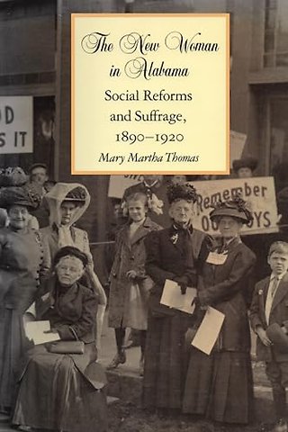 The New Woman in Alabama – Social Reforms and Suffrage, 1890–1920