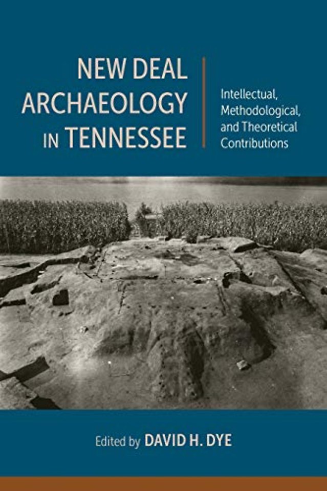 New Deal Archaeology in Tennessee – Intellectual, Methodological, and Theoretical Contributions