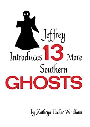 Jeffrey Introduces Thirteen More Southern Ghosts – Commemorative Edition