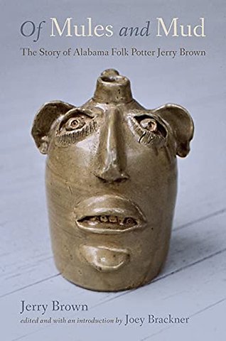Of Mules and Mud – The Story of Alabama Folk Potter Jerry Brown