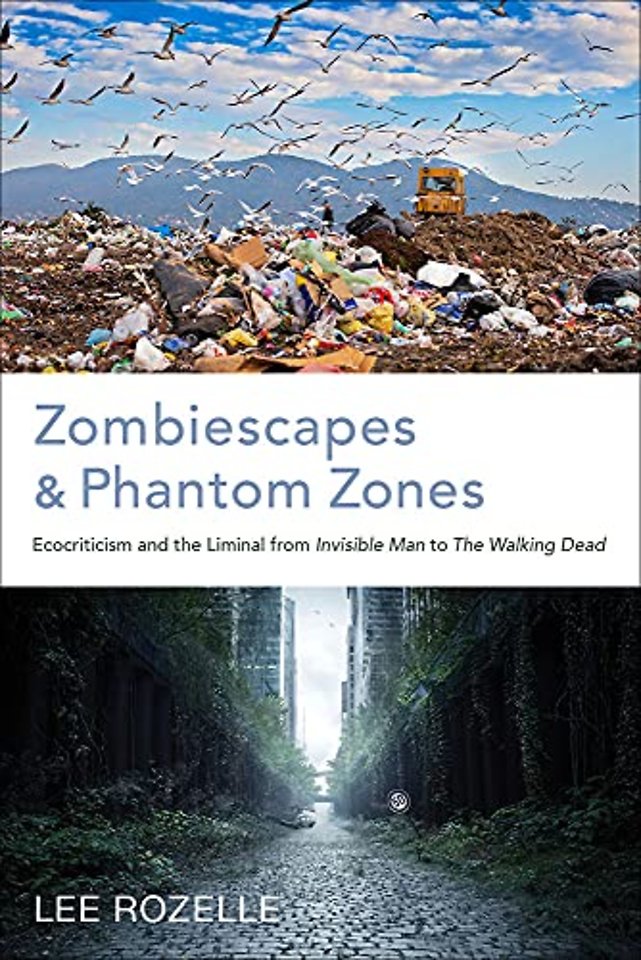 Zombiescapes and Phantom Zones – Ecocriticism and the Liminal from "Invisible Man" to "the Walking Dead