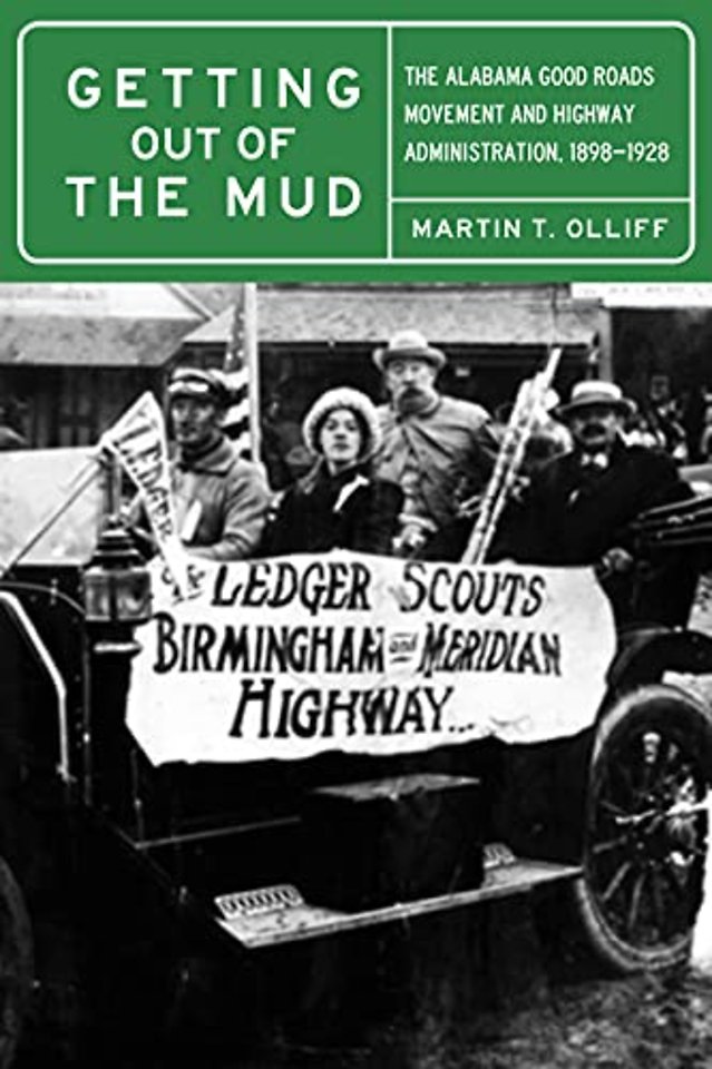Getting Out of the Mud – The Alabama Good Roads Movement and Highway Administration, 1898–1928