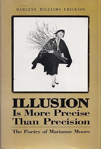 Illusion Is More Precise Than Precision – The Poetry of Marianne Moore