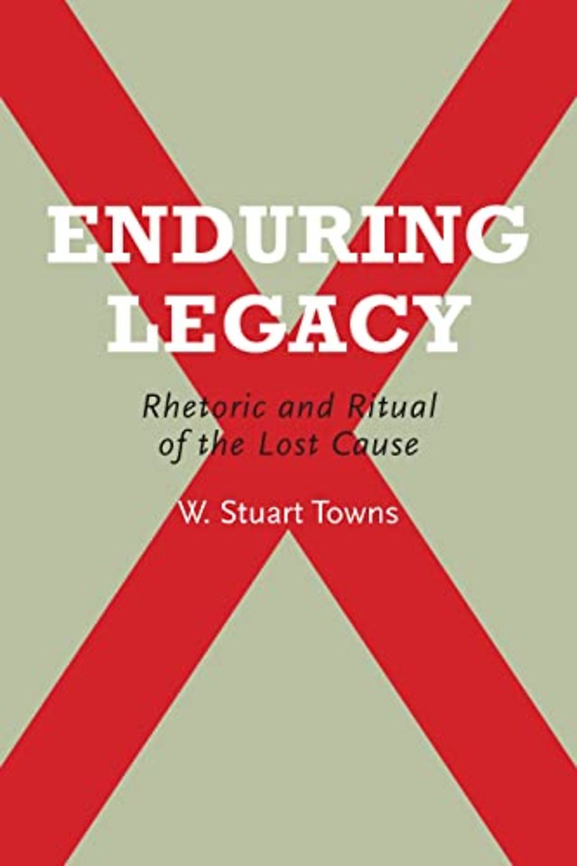 Enduring Legacy – Rhetoric and Ritual of the Lost Cause