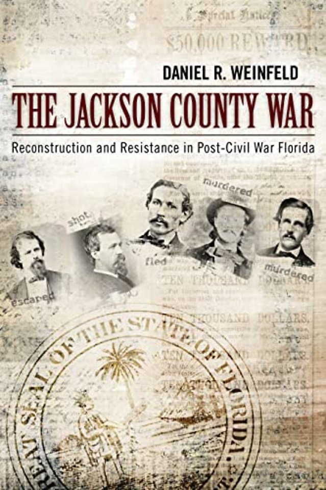 The Jackson County War – Reconstruction and Resistance in Post–Civil War Florida