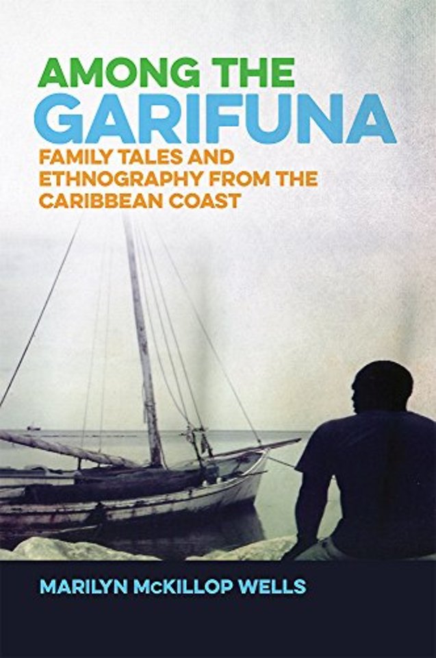 Among the Garifuna – Family Tales and Ethnography from the Caribbean Coast