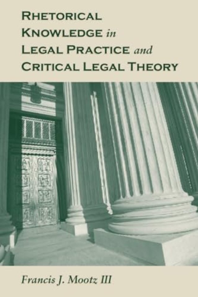 Rhetorical Knowledge in Legal Practice and Critical Legal Theory