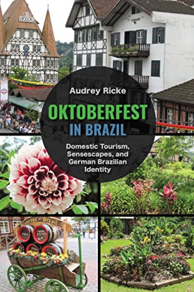 Oktoberfest in Brazil – Domestic Tourism, Sensescapes, and German Brazilian Identity