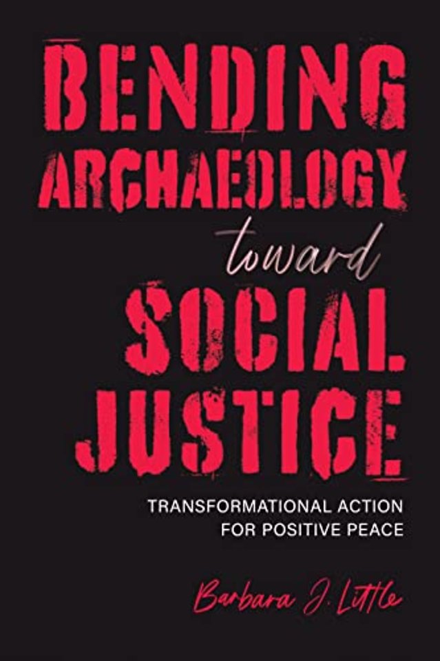 Bending Archaeology Toward Social Justice – Transformational Action for Positive Peace
