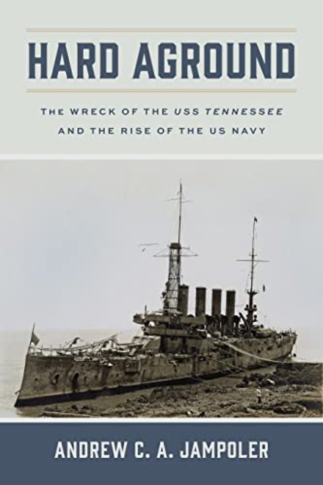 Hard Aground – The Wreck of the USS Tennessee and the Rise of the US Navy