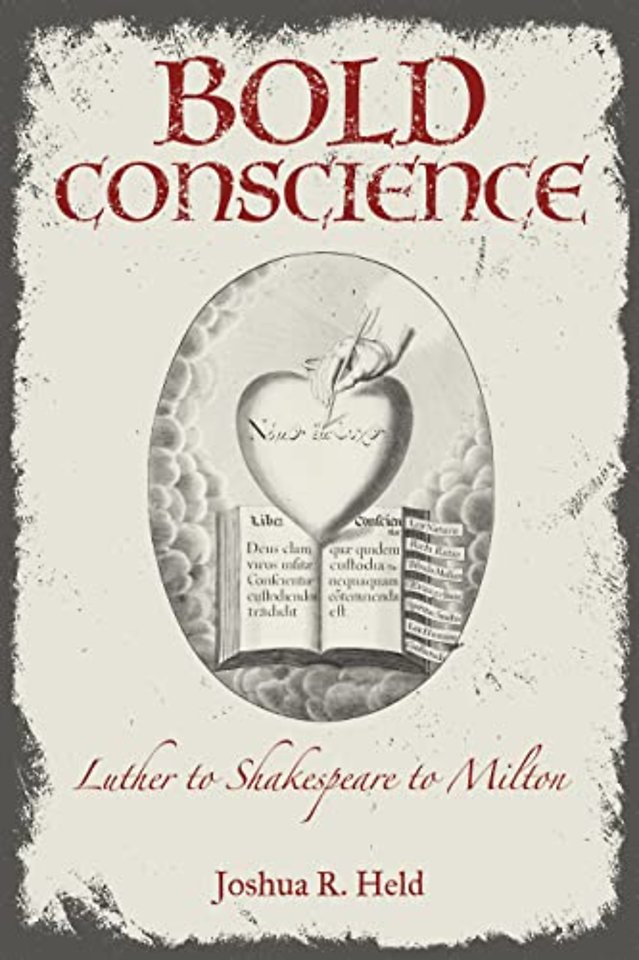 Bold Conscience – Luther to Shakespeare to Milton