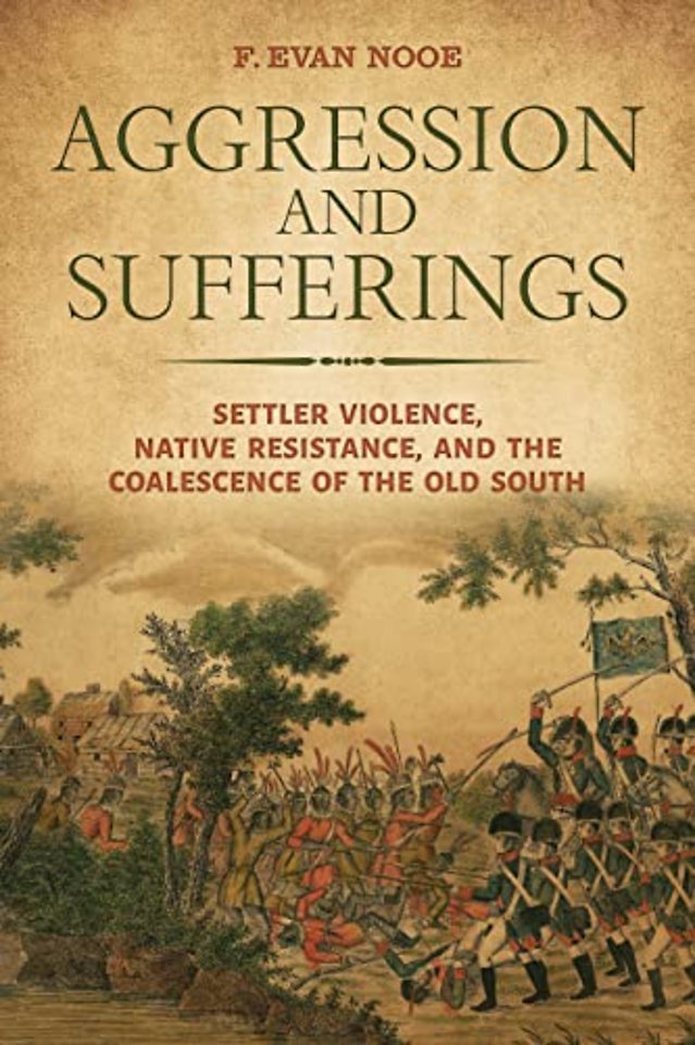 Aggression and Sufferings – Settler Violence, Native Resistance, and the Coalescence of the Old South