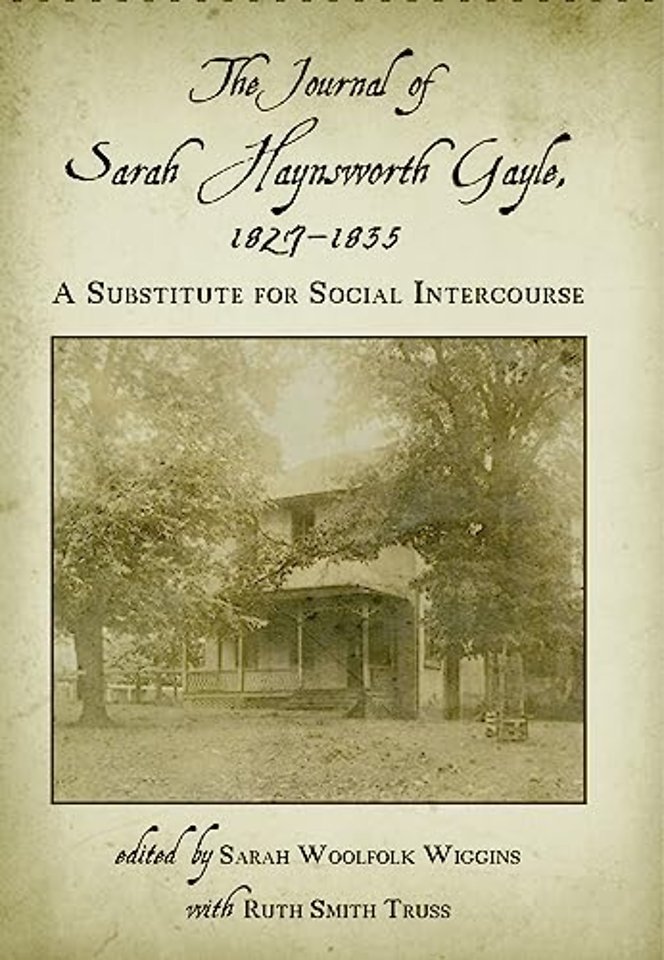 The Journal of Sarah Haynsworth Gayle, 1827–1835 – A Substitute for Social Intercourse