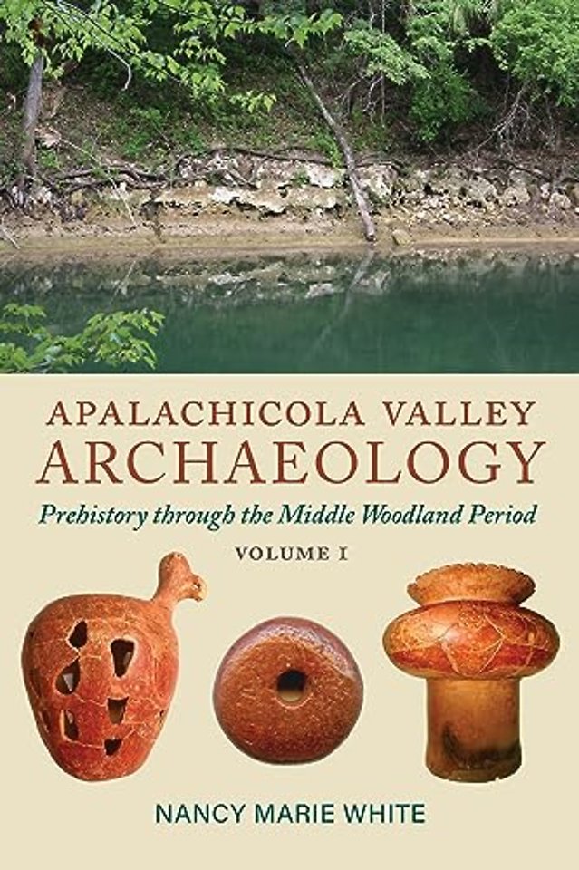 Apalachicola Valley Archaeology – Prehistory Through the Middle Woodland Period, Volume 1