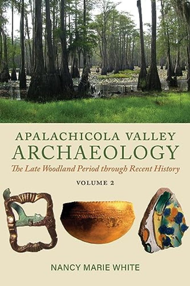 Apalachicola Valley Archaeology – The Late Woodland Period Through Recent History, Volume 2
