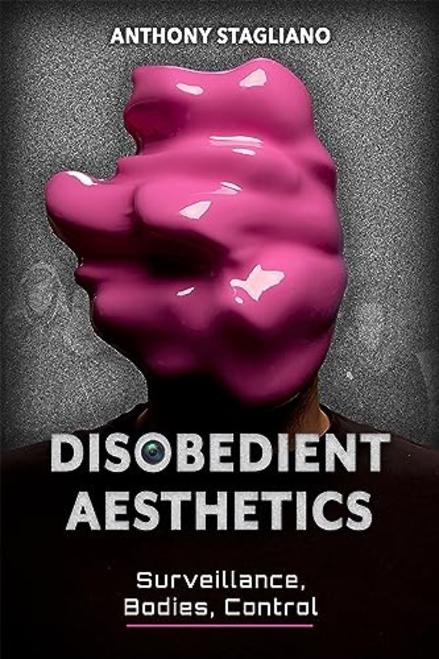 Disobedient Aesthetics – Surveillance, Bodies, Control