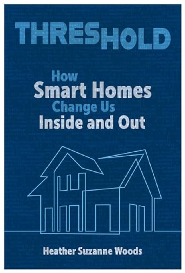 Threshold – How Smart Homes Change Us Inside and Out