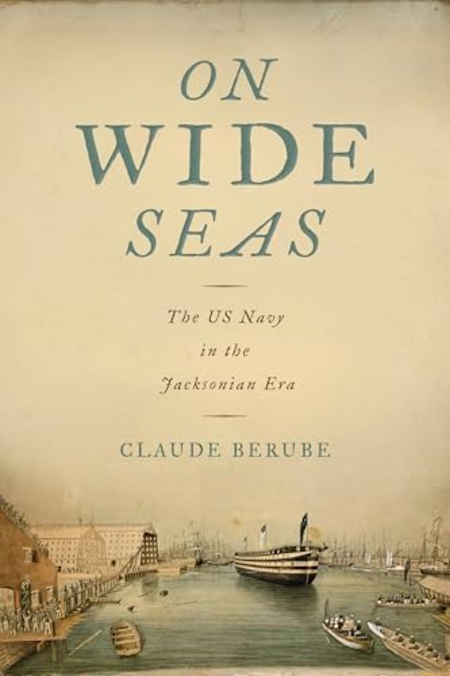 On Wide Seas – The US Navy in the Jacksonian Era