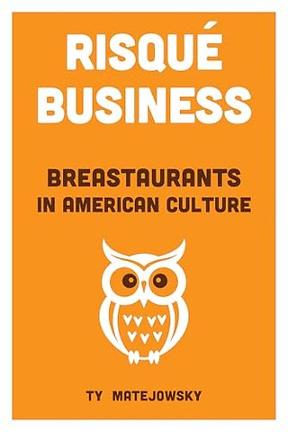 Risqué Business – Breastaurants in American Culture