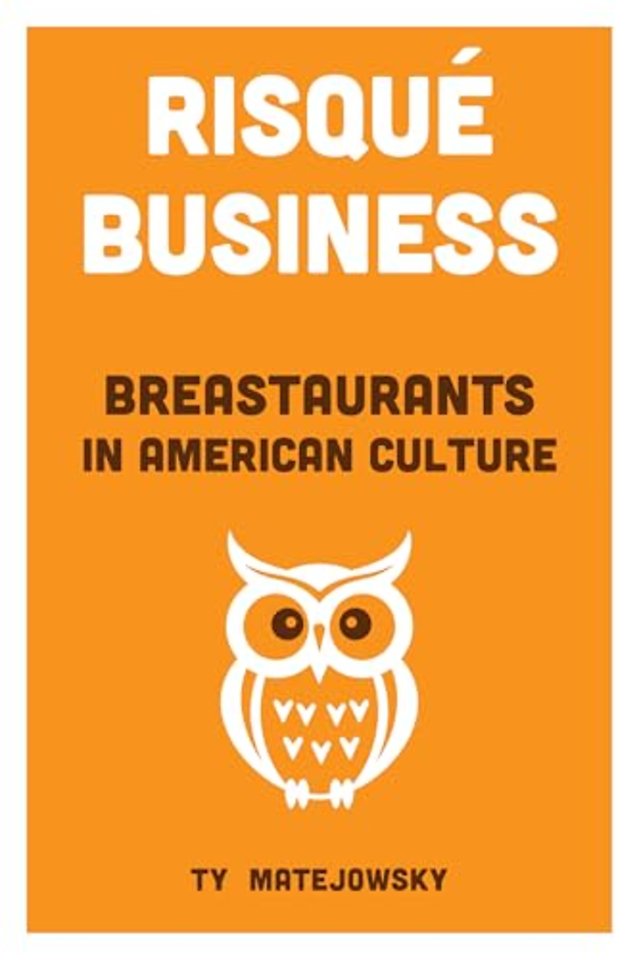 Risqué Business – Breastaurants in American Culture