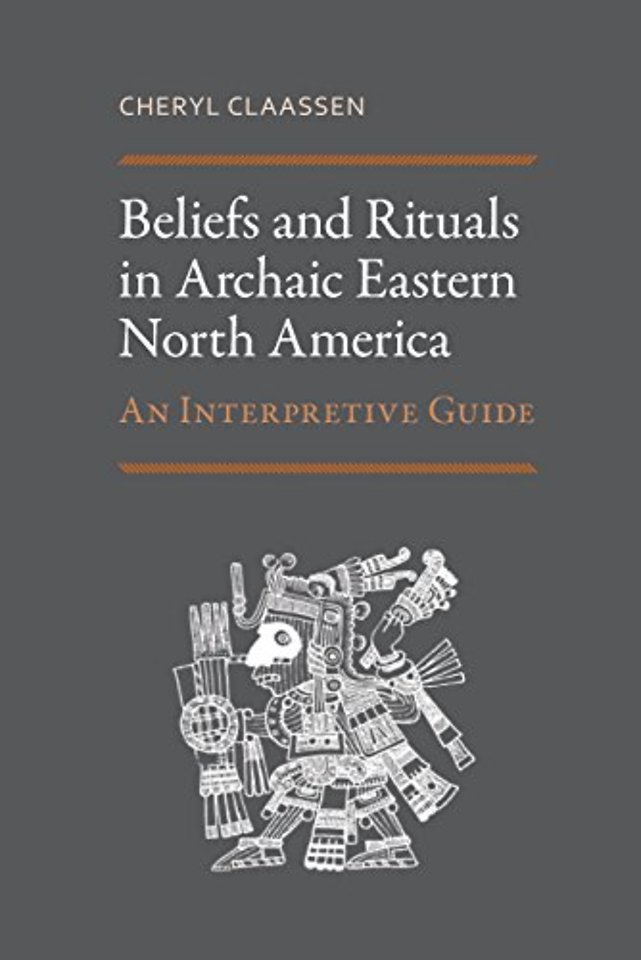 Beliefs and Rituals in Archaic Eastern North Ame – An Interpretive Guide