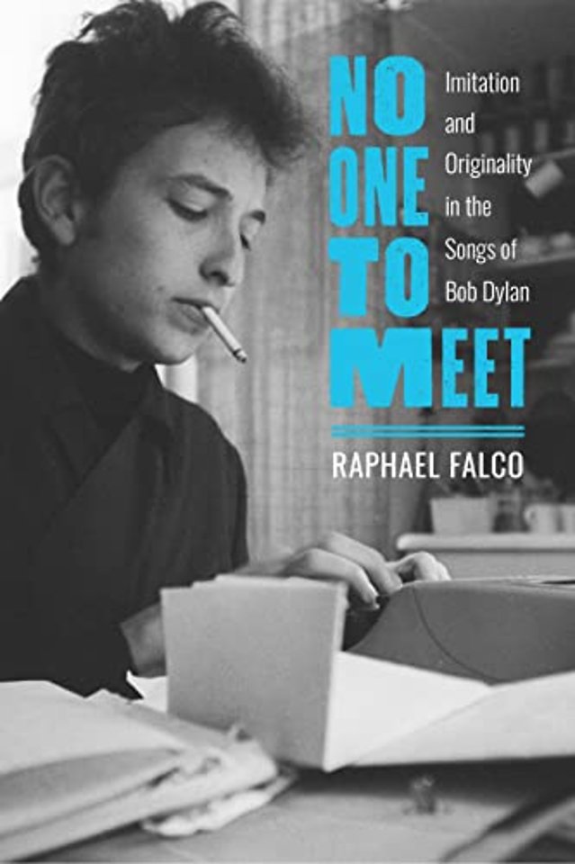 No One to Meet – Imitation and Originality in the Songs of Bob Dylan