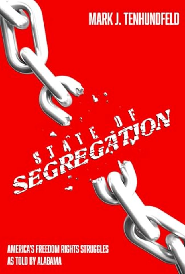 State of Segregation – America`s Freedom Rights Struggles, As Told by Alabama