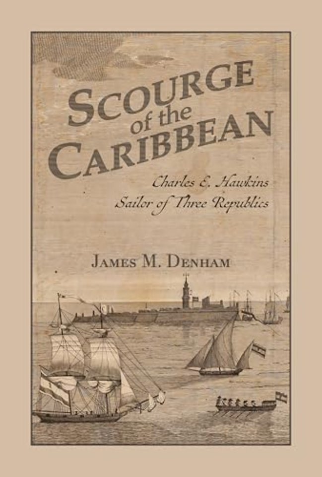 Scourge of the Caribbean – Charles E. Hawkins, Sailor of Three Republics
