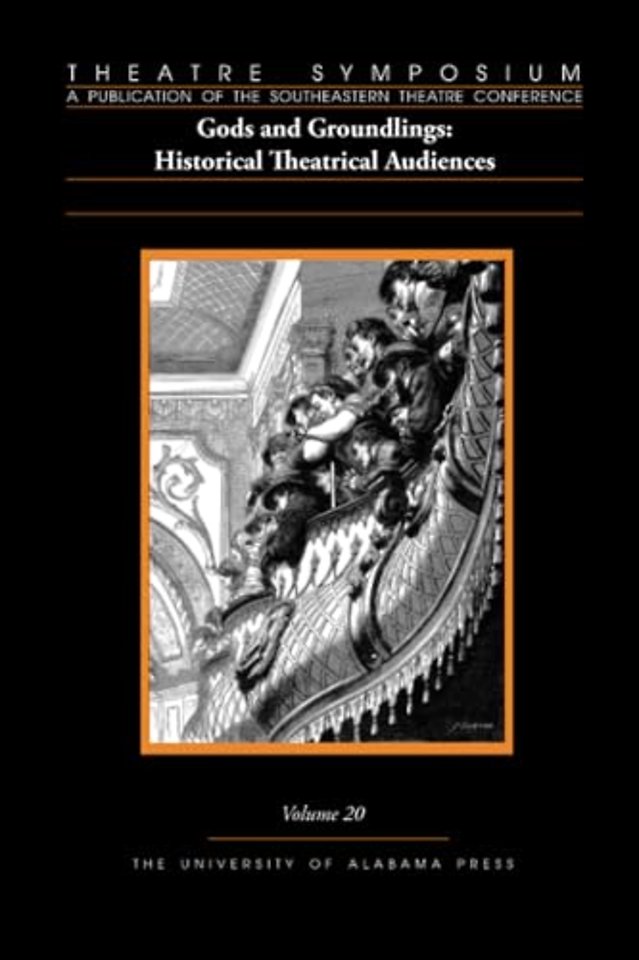 Theatre Symposium, V 20 – Gods and Groundlings: Historical Theatrical Audiences