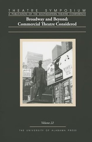 Theatre Symposium, Volume 22 – Broadway and Beyond: Commercial Theatre Considered