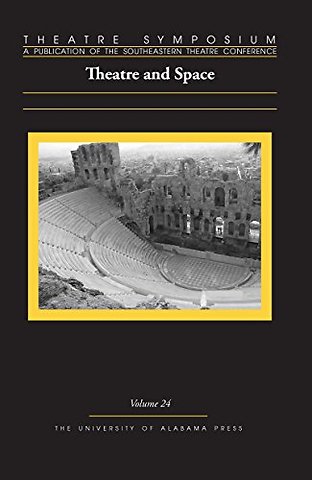 Theatre Symposium, Volume 24 – Theatre and Space