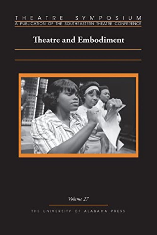 Theatre Symposium, Volume 27 – Theatre and Embodiment