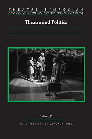 Theatre Symposium, Vol. 30 – Theatre and Politics