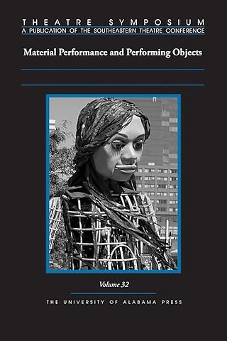 Theatre Symposium, Volume 32 – Material Performance and Performing Objects
