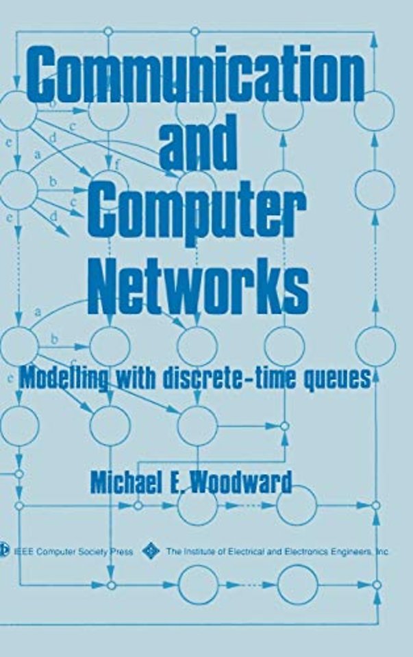 Communication and Computer Networks – Modelling with Discrete–Time Queues
