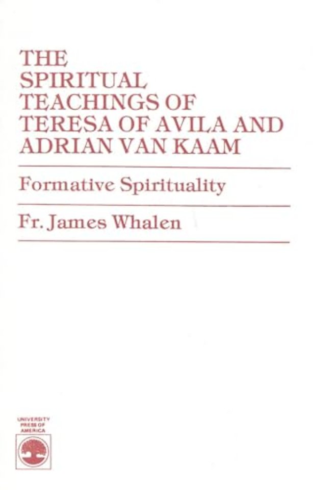 The Spiritual Teachings of Teresa of Avila and Adrian van Kaam