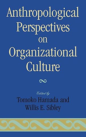 Anthropological Perspectives on Organizational Culture