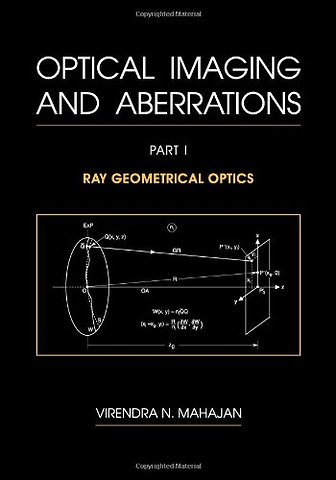 Optical Imaging and Aberrations, Part I – Ray Geometrical Optics