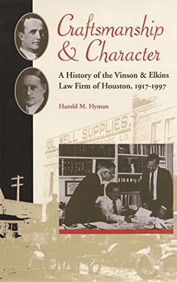 Craftsmanship and Character – A History of the Vinson & Elkins Law Firm of Houston, 1917–1997