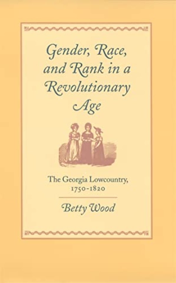 Gender, Race, and Rank in a Revolutionary Age – The Georgia Lowcountry, 1750–1820