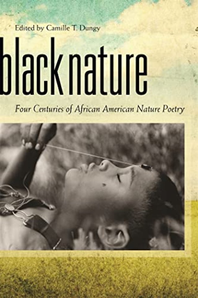 Black Nature – Four Centuries of African American Nature Poetry