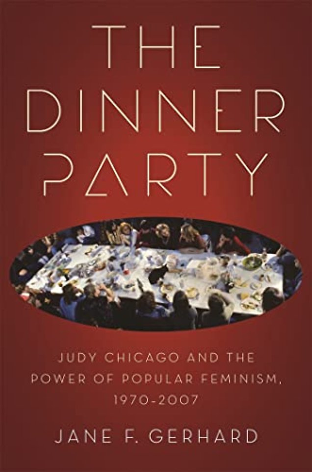 The Dinner Party – Judy Chicago and the Power of Popular Feminism, 1970–2007