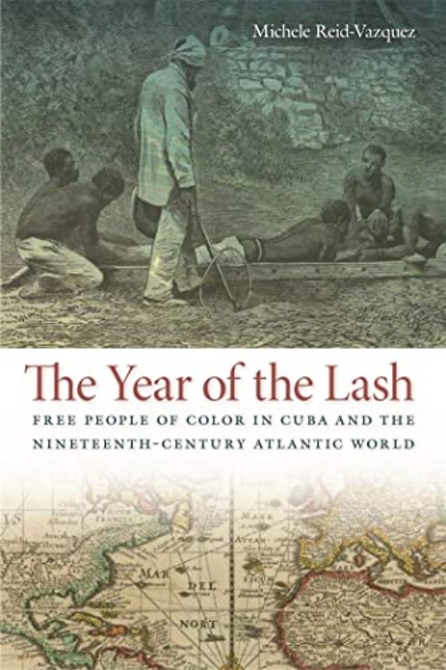 The Year of the Lash – Free People of Color in Cuba and the Nineteenth–Century Atlantic World